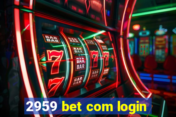 2959 bet com login